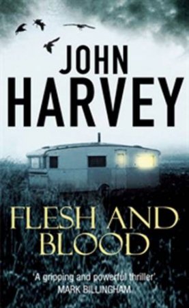 Flesh And Blood by John Harvey