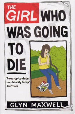 The Girl Who Was Going To Die by Glyn Maxwell