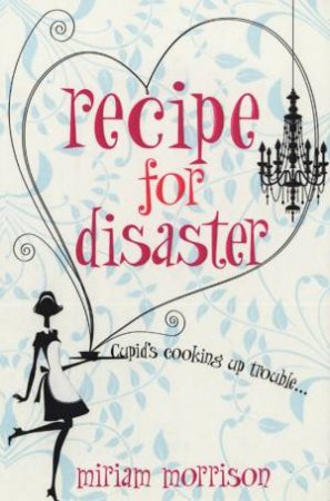 Recipe For Disaster by Miriam Morrison