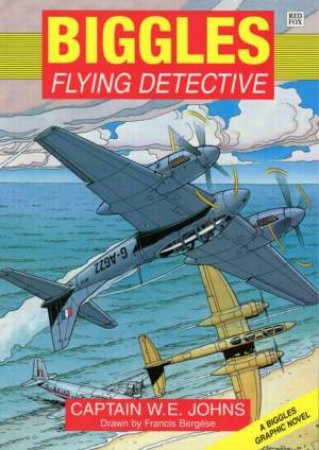 Biggles Flying Detective by Captain W E Johns