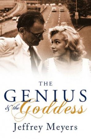 The Genius And The Goddess by Jeffrey Meyers