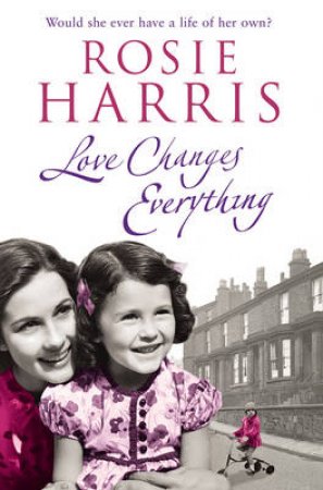 Love Changes Everything by Rosie Harris