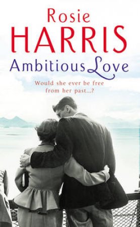 Ambitious Love by Rosie Harris