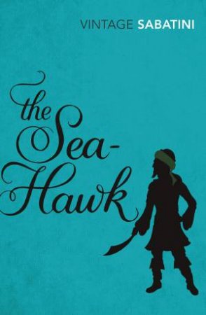 The Sea-Hawk by Rafael Sabatini