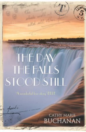 The Day The Falls Stood Still by Cathy Marie Buchanan