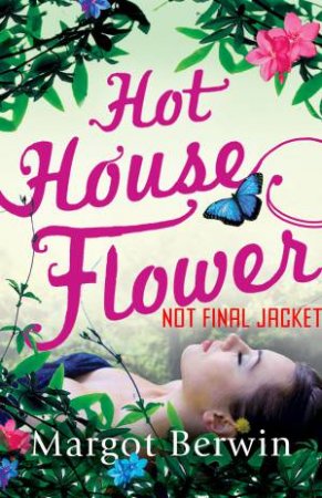 Hot House Flower by Margot Berwin