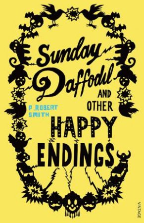 Sunday Daffodil and Other Happy Endings by Paul Robert Smith