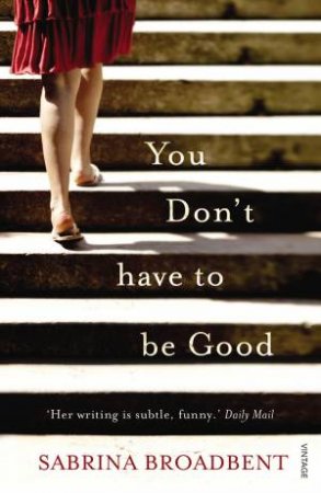 You Don't Have To Be Good by Sabrina Broadbent