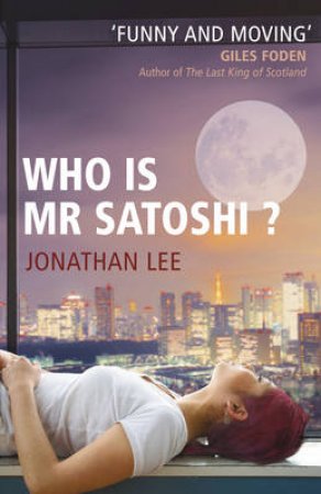 Who Is Mr Satoshi? by Jonathan Lee