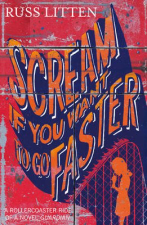 Scream If You Want To Go Faster by Russ Litten