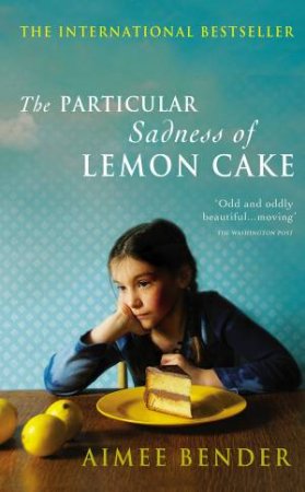 The Particular Sadness of Lemon Cake by Aimee Bender