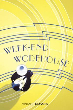 Vintage Classics: Weekend Wodehouse by P. G. Wodehouse