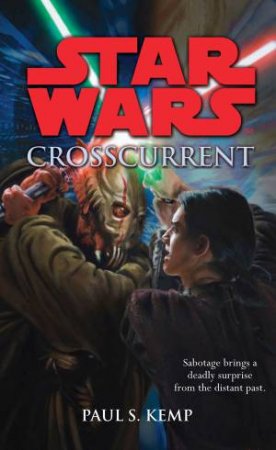 Star Wars: Crosscurrent by Paul S Kemp