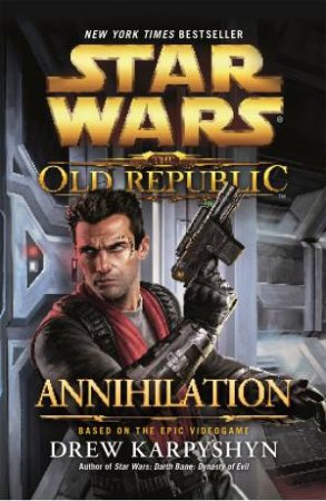 Star Wars: The Old Republic: Annihilation by Drew Karpyshyn