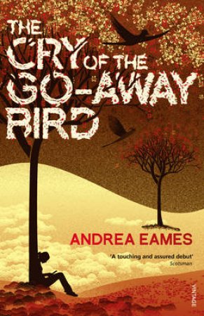 The Cry Of The Go Away Bird by Andrea Eames