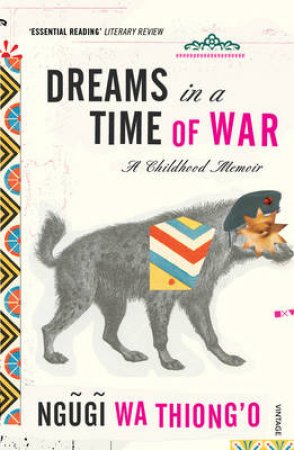 Dreams In A Time Of War by Ngugi Thiong'o