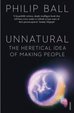 Unnatural The Heretical Idea Of Making People