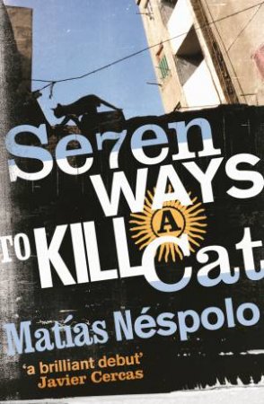 Seven Ways to Kill a Cat by Matias Nespolo