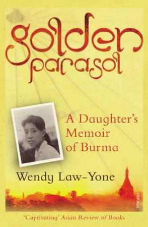 Golden Parasol A Daughters Memoir of Burma by Wendy Law-Yone