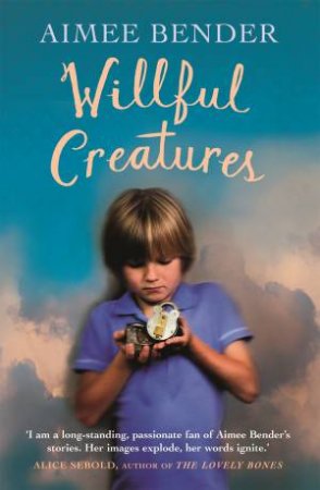 Willful Creatures by Aimee Bender