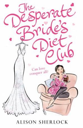 The Desperate Bride's Diet Club by Alison Sherlock