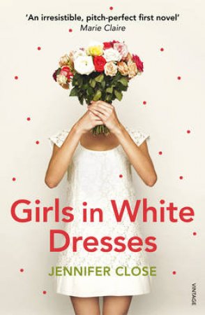 Girls In White Dresses by Jennifer Close