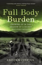 Full Body Burden Growing Up in the Shadow of a Secret Nuclear Fac