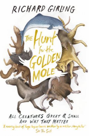 Hunt for the Golden Mole, The All Creatures Great and Small, and by Richard Girling