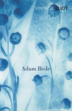 Vintage Classics: Adam Bede by George Eliot