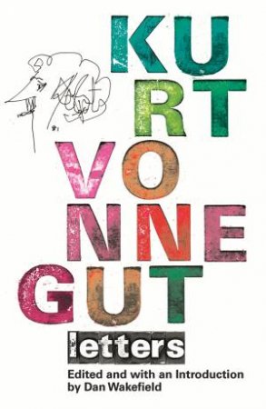 Kurt Vonnegut: Letters by Kurt Vonnegut