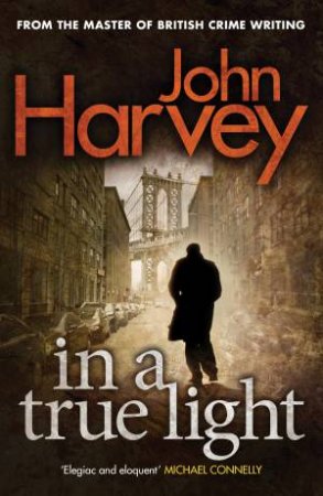 In A True Light by John Harvey