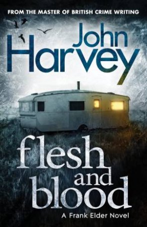 Flesh And Blood by John Harvey