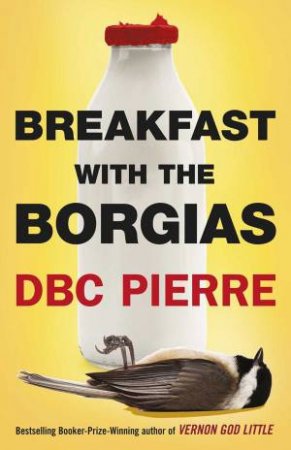 Breakfast with the Borgias by DBC Pierre