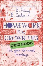 Homework for GrownUps Quiz Book Fiendishly fun questions to test