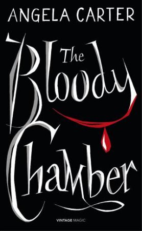 Vintage Magic: The Bloody Chamber And Other Stories by Angela Carter