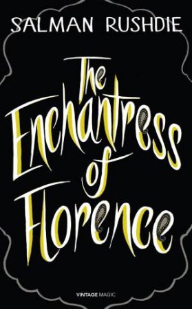 Vintage Magic: The Enchantress of Florence by Salman Rushdie