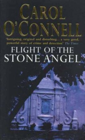 Flight Of The Stone Angel by Carol O'Connell