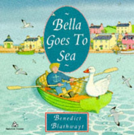 Bella Goes To Sea by Bem Blathwayt