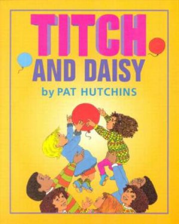 Titch And Daisy by Pat Hutchins