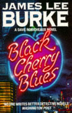 Dave Robicheaux: Black Cherry Blues by James Lee Burke