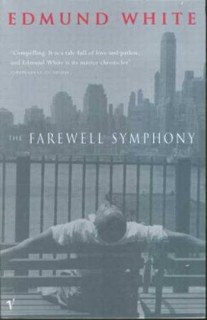 The Farewell Symphony by Edmund White