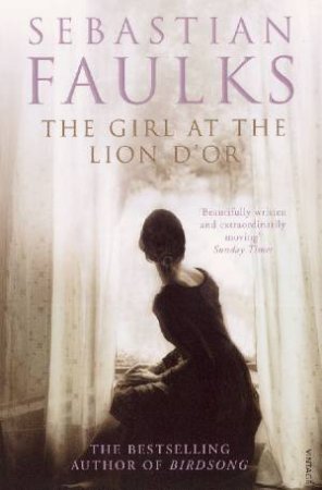 The Girl At The Lion D'or by Sebastian Faulks