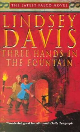 A Marcus Didius Falco Mystery: Three Hands In The Fountain by Lindsey Davis