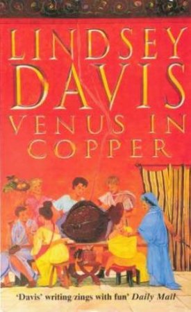 A Marcus Didius Falco Mystery: Venus In Copper by Lindsey Davis