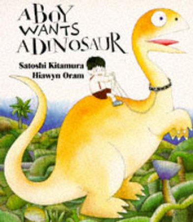 A Boy Wants A Dinosaur by Hiawyn Oram