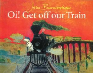 Oi! Get Off Our Train by John Burningham