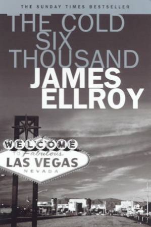 The Cold Six Thousand by James Ellroy