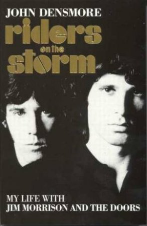 Riders On The Storm: The Doors by John Densmore