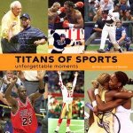 Titans Of Sport Unforgettable Moments