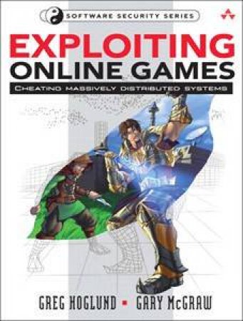 Exploiting Online Games: Cheating Massively Distributed Systems by Gary McGraw & Greg Hoglund